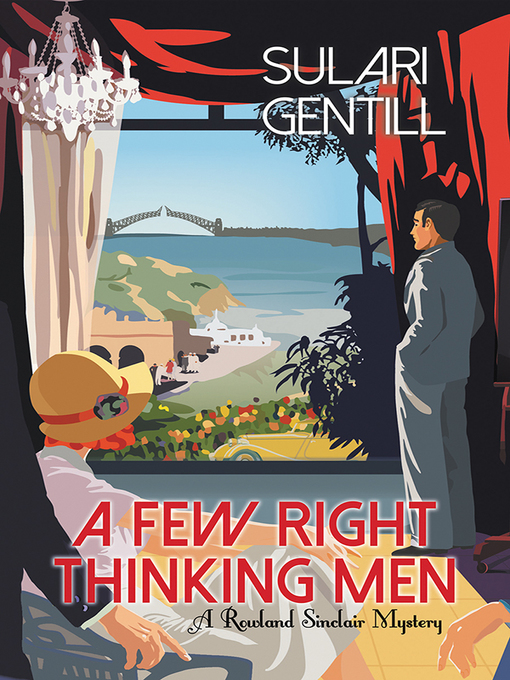 Title details for A Few Right Thinking Men by Sulari Gentill - Available